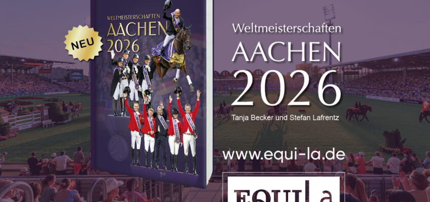 Die Sommermärchen-WM 2026 in Aachen zum „Nacherleben“ – neuer EQUI-La-Bildband erschienen